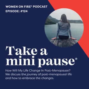 How Will My Life Change In Post-Menopause? Podcast Episode #124