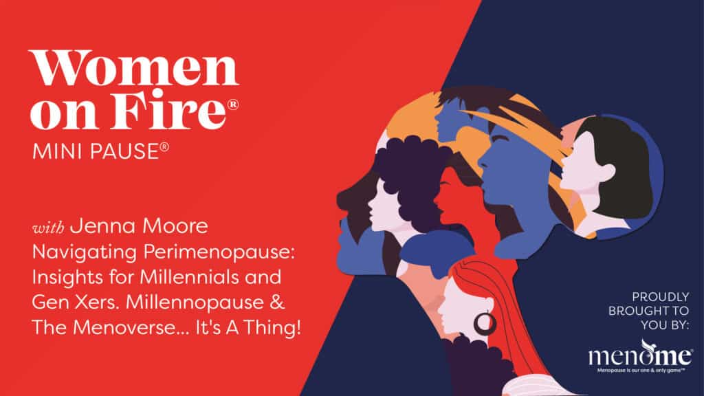 Women on Fire® Podcast Millennopause & The Menoverse